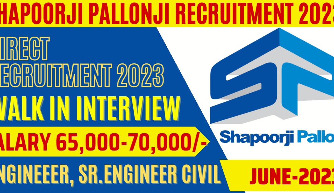 Shapoorji Pallonji Group Recruitment 2023: Walkin Interview For Civil Engineers in Mumbai