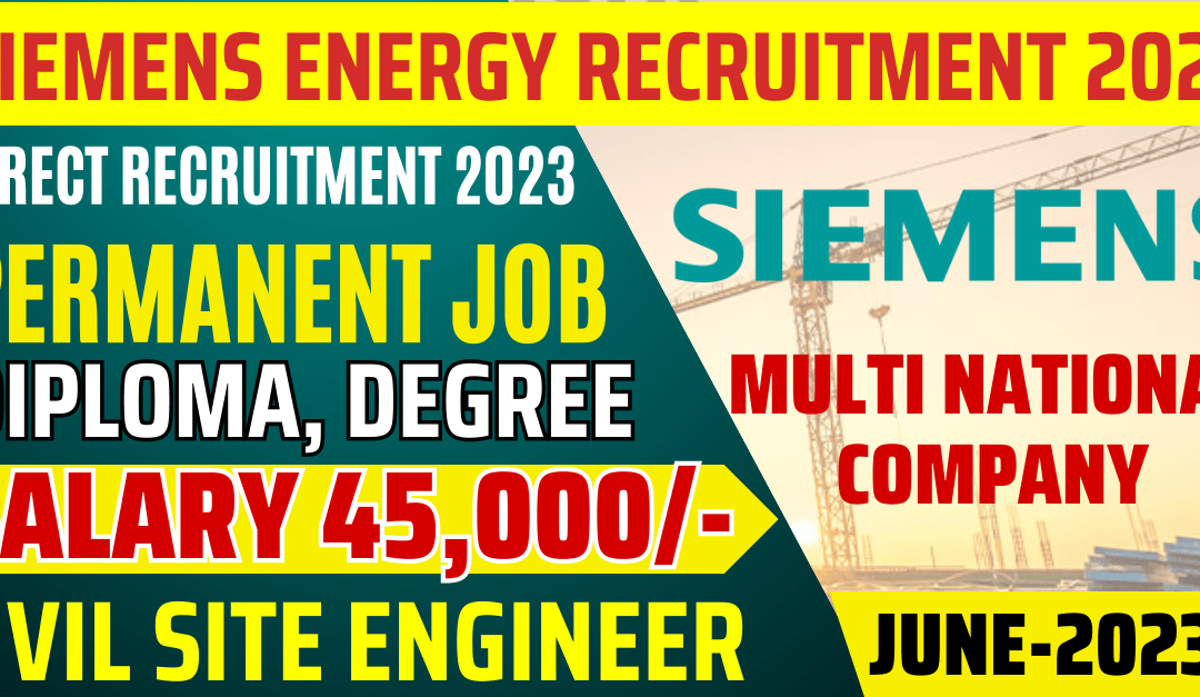 Siemens Energy Recruitment for Civil Site Engineer 2023 – Building a Bright Future in Gurugram