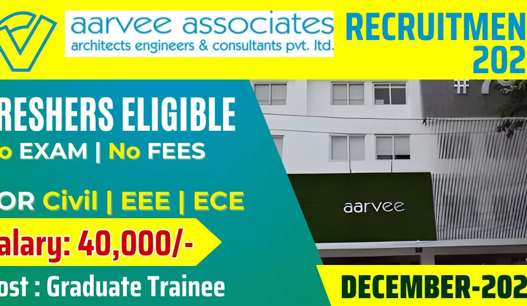 Aarvee Associates Recruitment 2023 for Civil , ECE, and EEE | Salary 40000 Exciting Opportunity Apply Now !