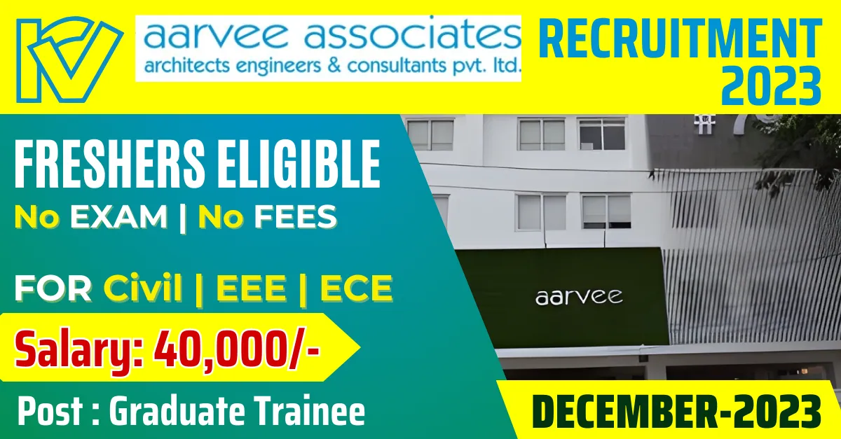 Aarvee Associates Recruitment 2023 for Civil , ECE, and EEE | Salary 40000 Exciting Opportunity Apply Now !