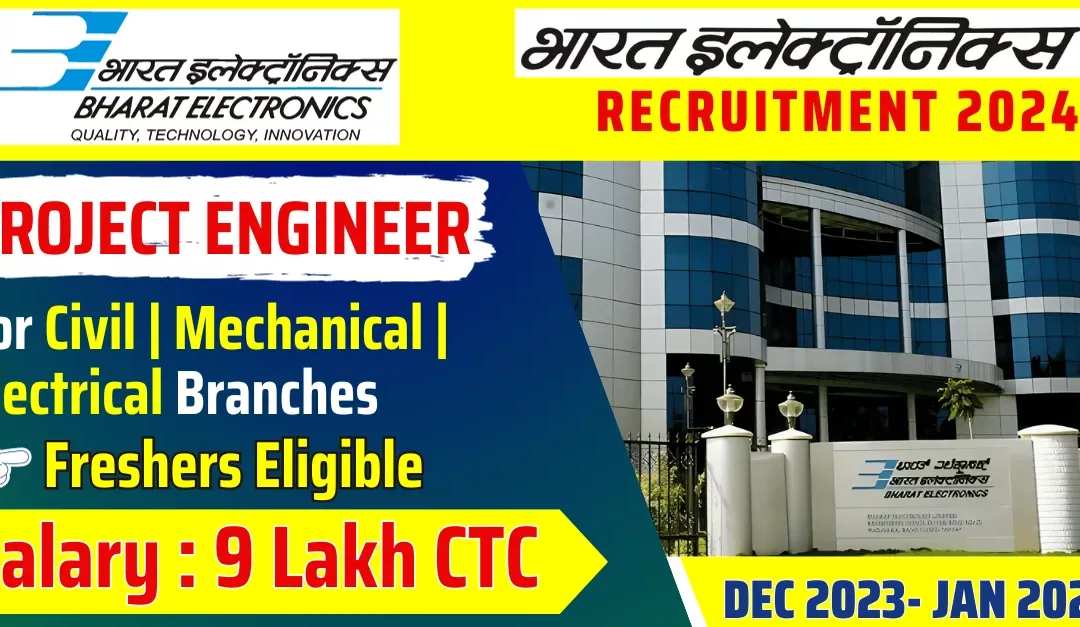 BEL Recruitment 2024 for Project Engineer (Civil/Electrical/Mechanical) | Salary 7 Lakh CTC Apply Now