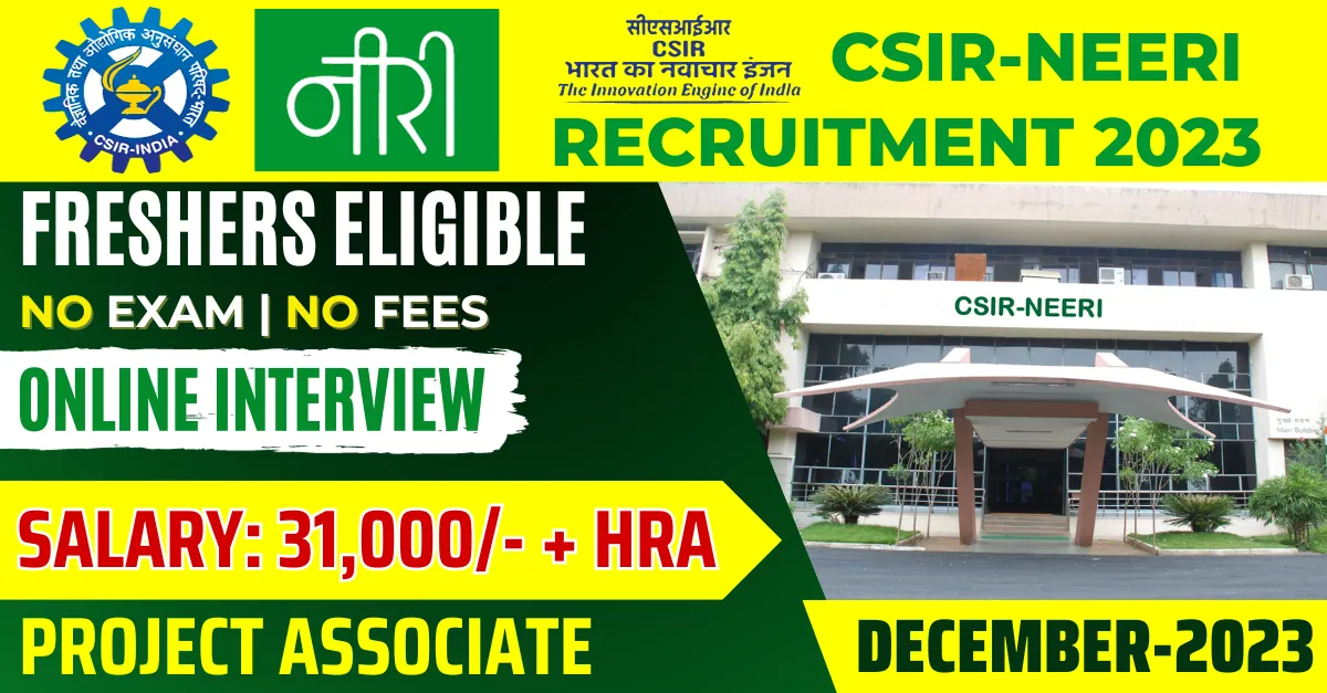 CSIR-NEERI RECRUITMENT 2023 for Project Associate Salary 31000 Apply Now