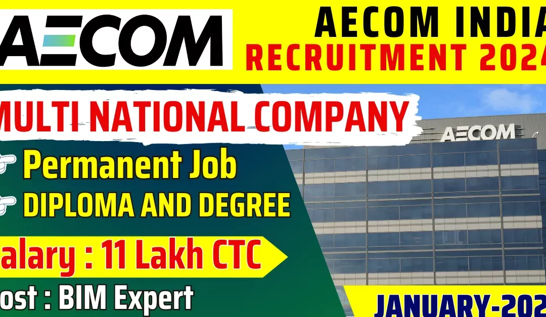 AECOM India Hiring for BIM Expert in 2024 | Up to 11 Lakhs CTC | Apply Now!