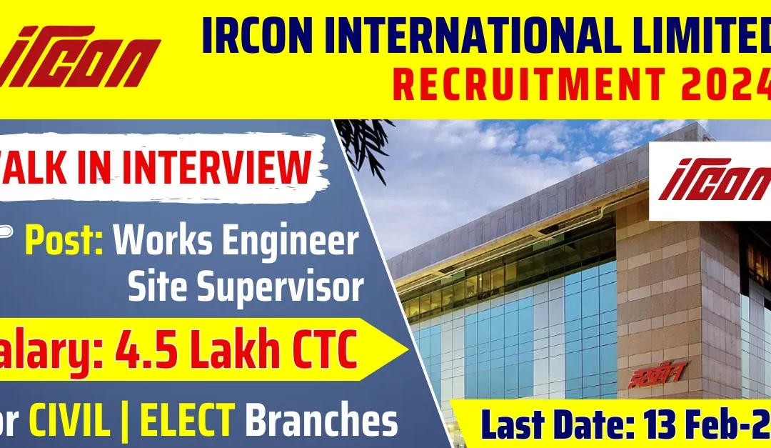 Ircon International Limited 2024 Hiring for Works Engineers And Supervisor | Salary 4.5 Lakhs CTC | Apply Now !