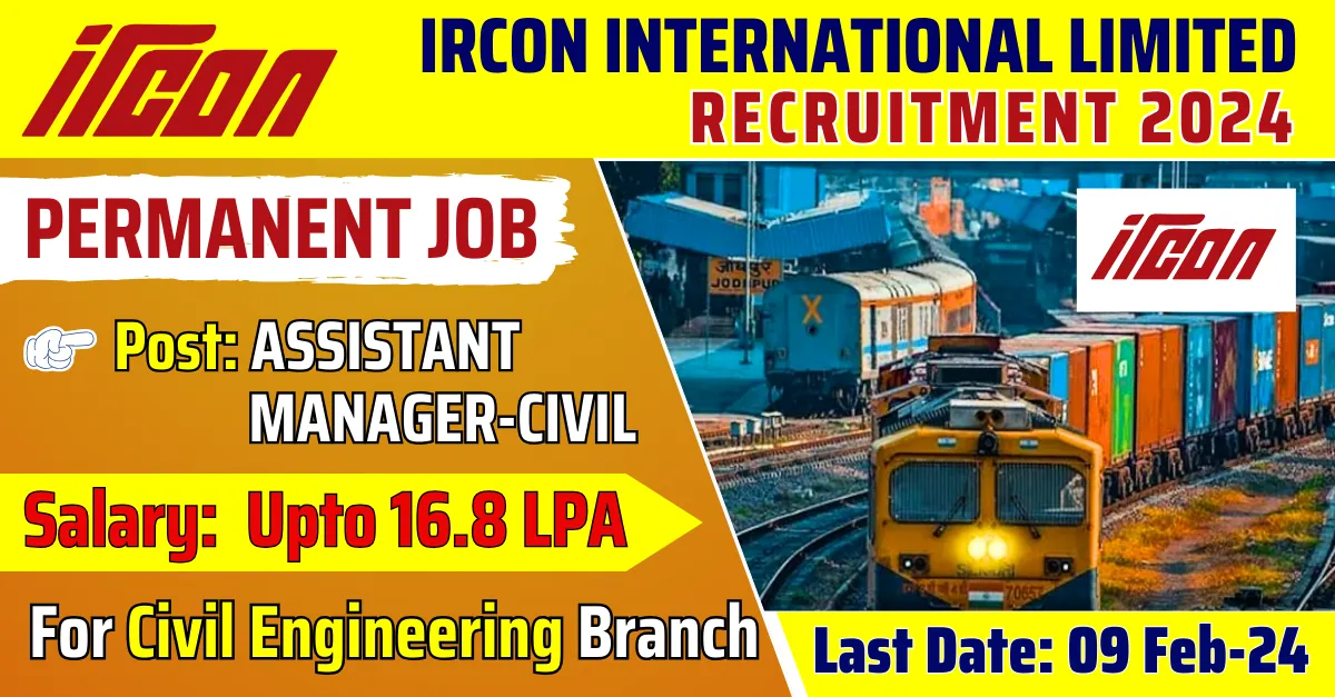 GOVERNMENT JOBS 7 GOVERNMENT JOBS Ircon Recruitment 2024: for Assistant Manager Civil | Salary Up to 16.8 LPA | Apply Now!