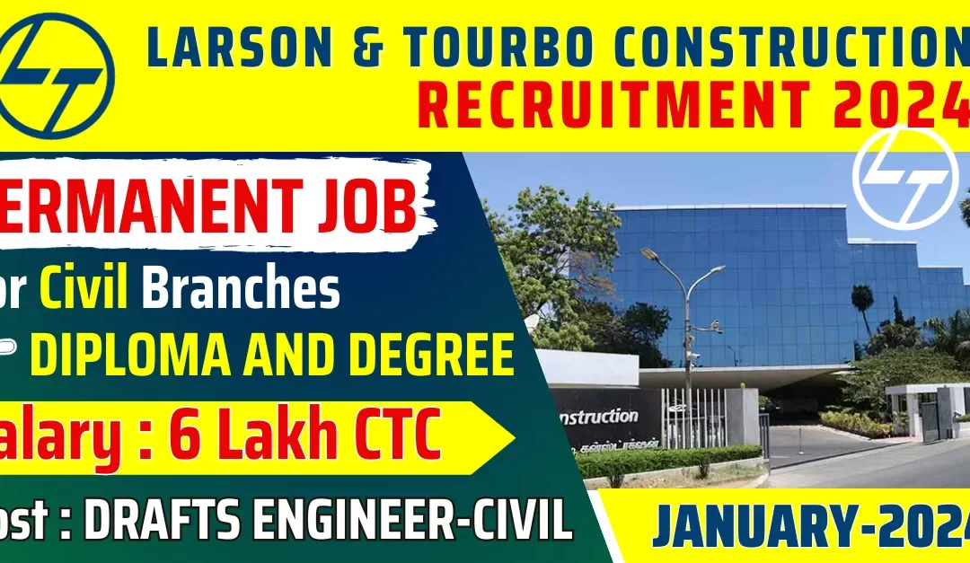 L&T Construction Recruitment 2024 hiring for Drafts Engineer ( Chennai ) | Salary 6 Lakh CTC