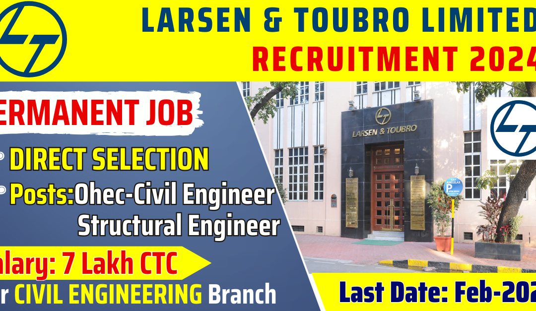LnT Recruitment 2024: OHEC-Civil & Structural Engineer Positions (Up to 7 Lakh CTC) – Apply Now!