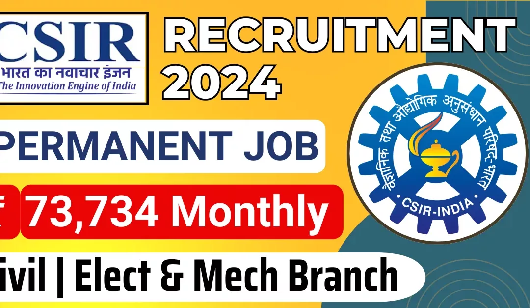 CSIR 4PI Recruitment 2024: Civil, Elect, Mech Engineers (+ More)! Up to ₹73,734 (Bangalore, India) Apply Now !