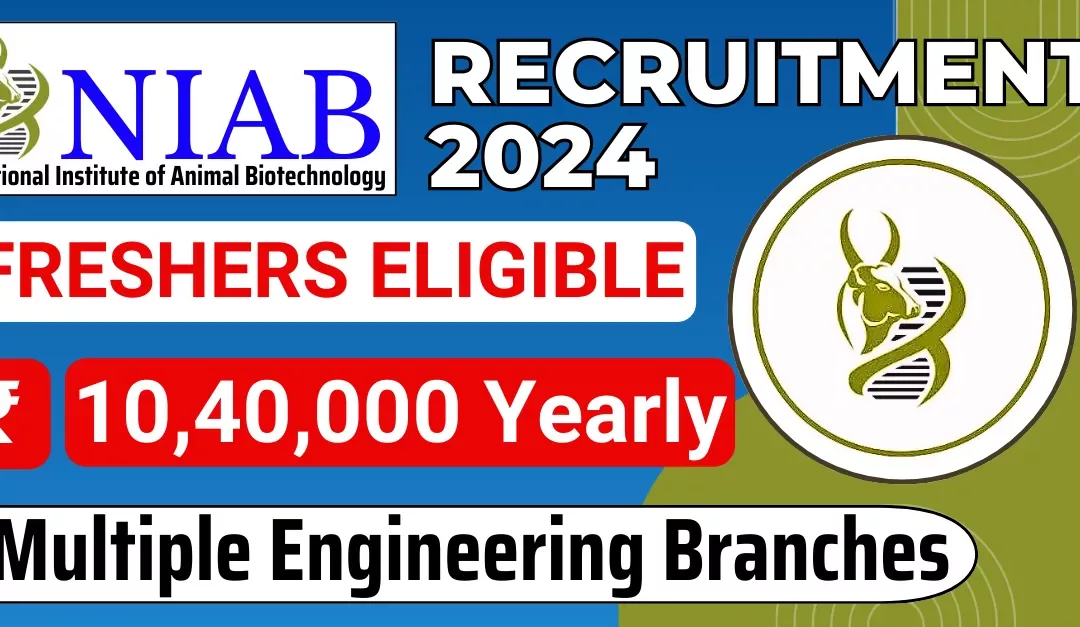 NIAB Service And Maintenance Engineer Recruitment Hyderabad 2024 | Up to Rs 56,100 | Apply Now!