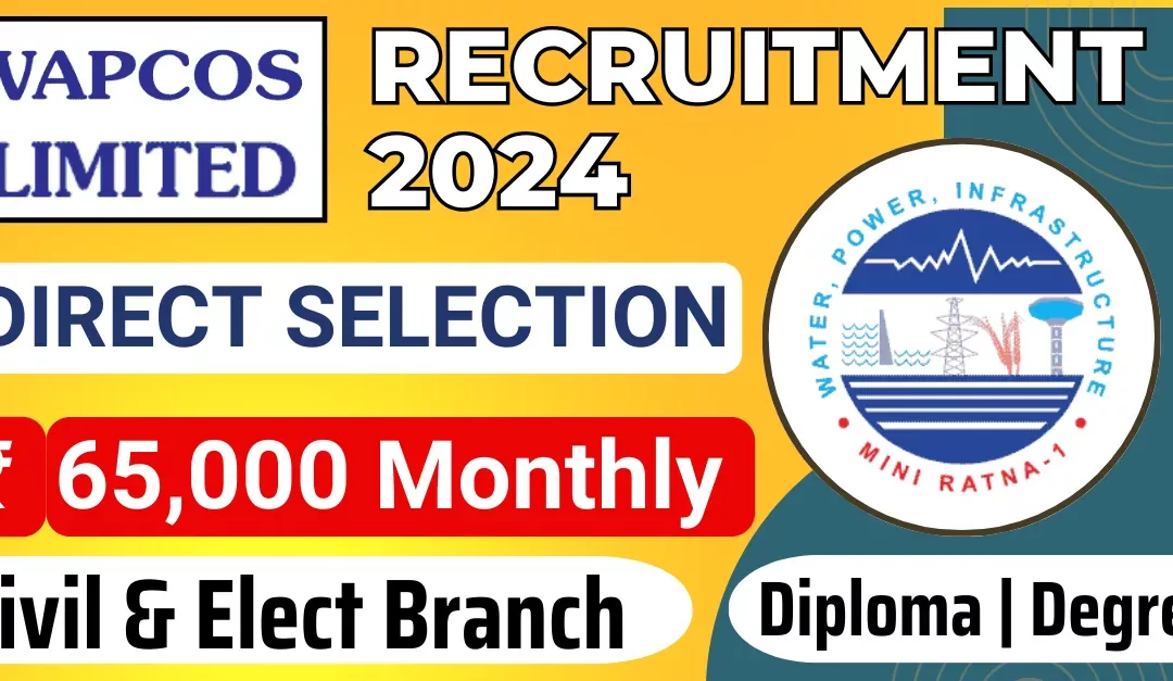 WAPCOS Recruitment 2024 Civil & Electrical Engineers Needed! (Up to ₹65,000 Salary ) – Apply Now!