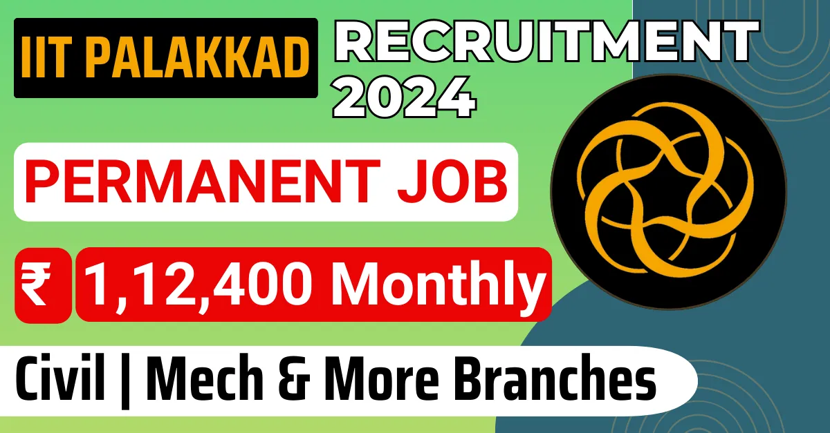 GOVERNMENT JOBS 9 GOVERNMENT JOBS IIT Palakkad Recruitment 2024: Junior Engineer and more | Up to ₹ 1,12,,400 pm | Apply Now !