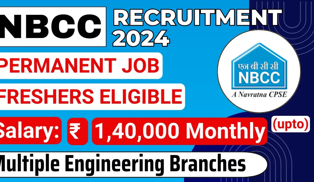 NBCC India Job Vacancy 2024: CE, EE ,ME Engineering Positions | Salary Up to Rs 1,40,000 | Apply Now!