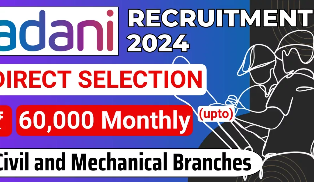 Adani Internal Audit Officer Recruitment 2024 (Jaisalmer, Rajasthan) : For CE and ME | Salary 8 LPA |  Apply Now !
