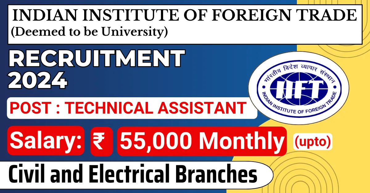GOVERNMENT JOBS 9 GOVERNMENT JOBS IIFT Technical Assistant Recruitment 2024 : Salary Rs 55,000 | Apply Now !